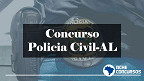 Concurso PC-AL 2021: Governador confirma edital para 300 vagas Concurso PC-AL 2021: Governador confirma edital para 300 vagas