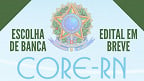 Concurso Core-RN 2020 é confirmado e terá vagas de nível médio e superior