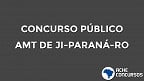 Concurso AMT de Ji-Paraná-RO 2020: Sai edital com 15 vagas