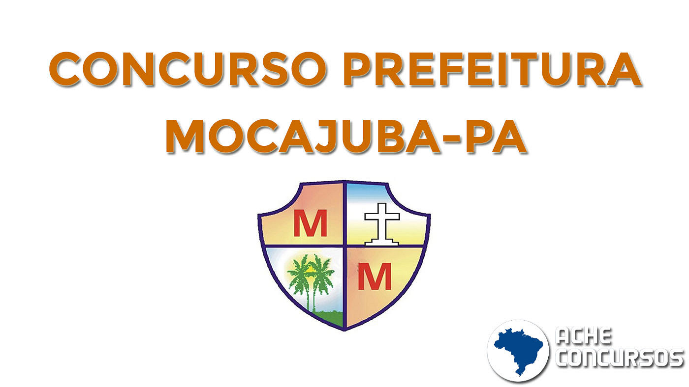 Concurso Prefeitura Mocajuba-PA 2020: Fadesp prorroga inscrições
