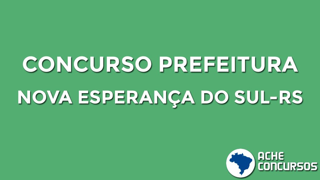 Prefeitura de Nova Esperança do Sul-RS 2020 abre 21 vagas de até R$ 4,5 mil