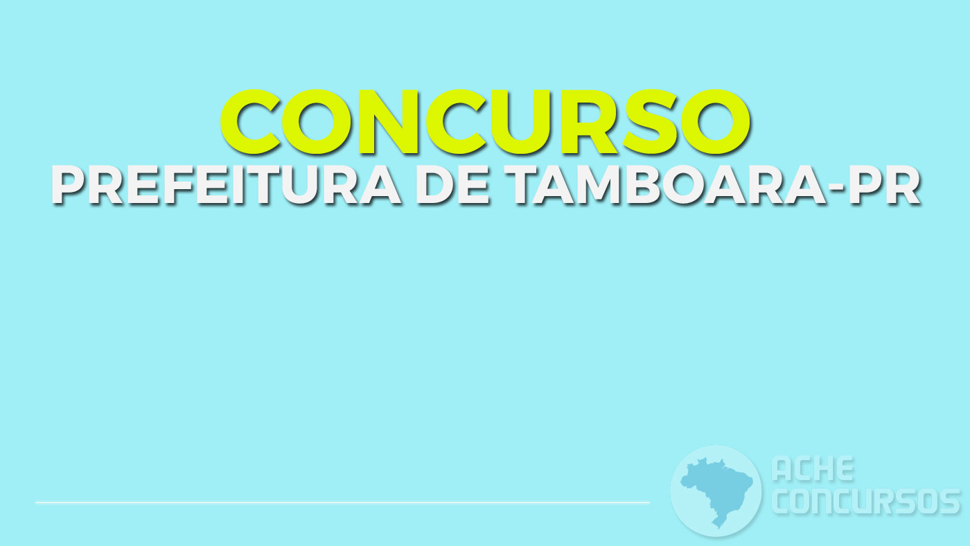 Concurso Prefeitura Tamboara-PR 2020/2021 tem edital divulgado