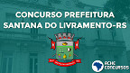 Concurso Prefeitura de Santana do Livramento-RS 2020 tem edital divulgado Concurso Prefeitura de Santana do Livramento-RS 2020 tem edital divulgado