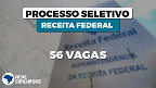 Receita Federal: Sai edital com 56 vagas para Peritos em Campinas-SP