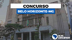 Concurso Prefeitura de Belo Horizonte MG 2021: Editais com 1.084 vagas são retificados