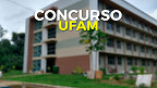 Concurso UFAM 2021 abre vagas para Técnicos Administrativos