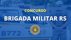 Concurso Brigada Militar-RS 2022: Fundatec será a banca para 4.000 vagas