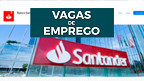 Santander tem mais de 200 vagas de emprego em setembro; veja como se inscrever