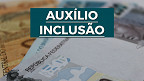 Auxílio-inclusão será pago a partir de outubro; veja quem vai receber