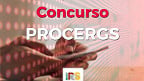 Concurso PROCERGS 2021: Inscrição prorrogada para vagas de até R$ 6,3 mil