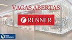 Lojas Renner tem mais de 290 vagas abertas em dezembro; saiba como se candidatar
