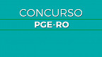 Concurso PGE-RO 2021: Inscrição abre no dia 18 de novembro