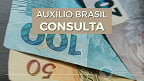Consulta do Auxílio Brasil pelo CPF é liberada; veja como fazer