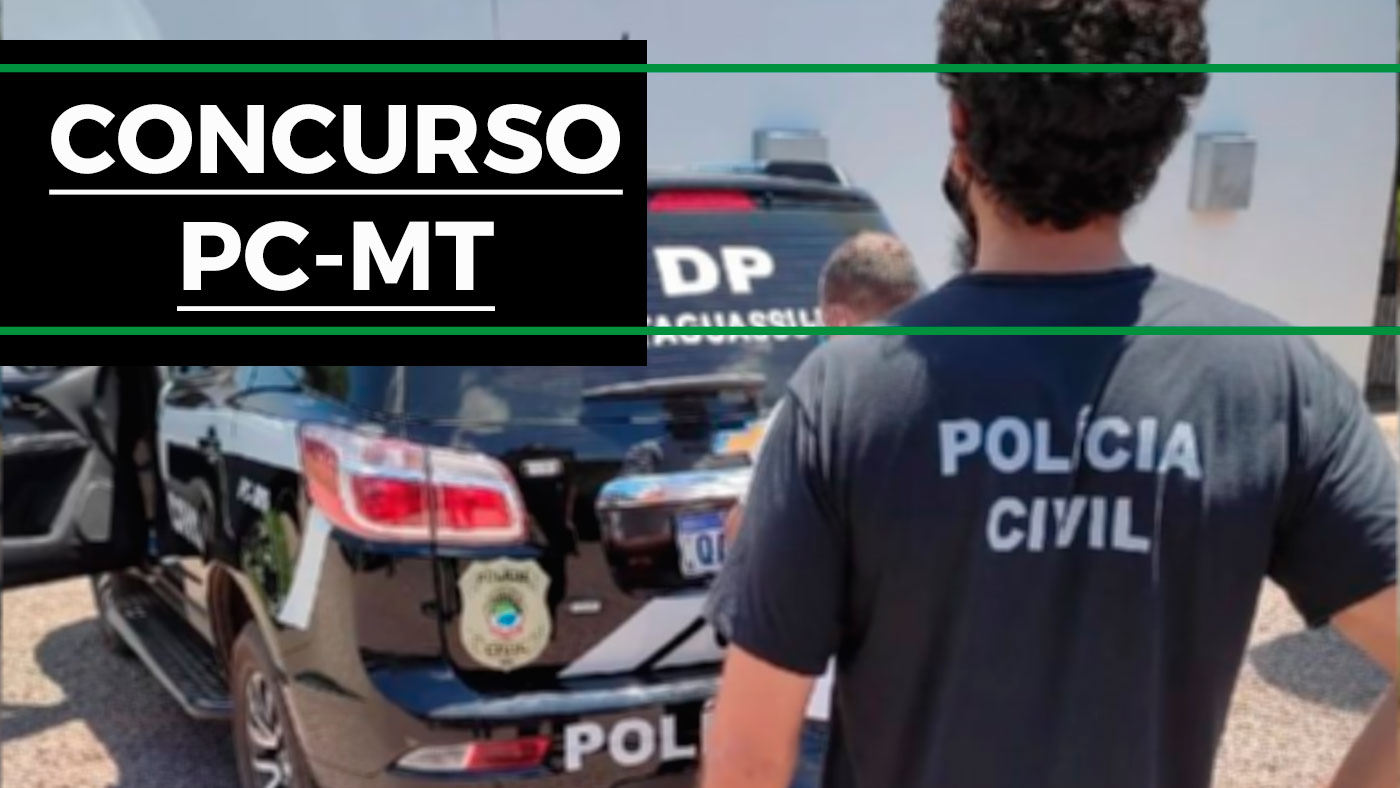 Concurso Polícia Civil-MT 2022: Edital para Escrivão e Investigador é ...