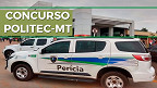 Concurso POLITEC MT 2022 - Edital e Inscrição