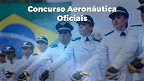 Concurso Aeronáutica: 6 editais para Oficiais abrem 159 vagas