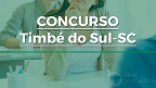 Concurso da Prefeitura de Timbé do Sul-SC 2022 é aberto