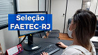 FAETEC-RJ abre 532 vagas para professores com salários de até R$ 3.600