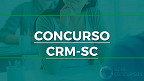 Concurso CRM-SC 2022: Inscrição é prorrogada até 23 de maio; vagas de até R$ 8.885