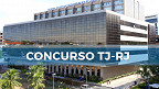 Edital TJ-RJ abre 250 vagas em 2022; veja como se inscrever