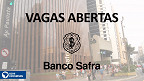 Banco Safra tem mais de 50 vagas abertas em maio