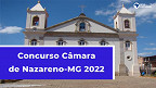 Concurso Câmara de Nazareno-MG 2022 lança edital 