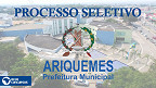 Prefeitura de Ariquemes-RO abre 448 vagas de até R$ 15 mil