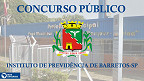 Instituto de Previdência de Barretos-SP abre concurso público para Agente Administrativo e Advogado
