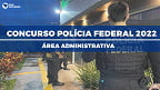 Polícia Federal pede novo concurso público com mais de 600 vagas na área administrativa