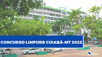 Concurso LIMPURB Cuiabá-MT 2022 - Edital e Inscrição
