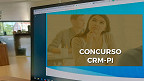 Concurso CRM-PI 2022: Edital e Inscrição