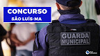 Concurso da Guarda Municipal de São Luís-MA 2022: Inscrição é aberta