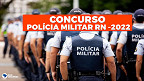 Concurso PM-RN 2022 para Oficiais é aberto; veja edital