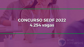 Concurso SEDF Educação 2022: Inscrição aberta para 4.254 vagas