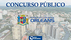 Prefeitura de Orleans-SC abre concurso público em 2022