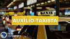 Calendário do Auxílio Taxista 2022: veja datas das parcelas