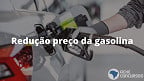 Preço da gasolina no país já pode chegar a R$ 5 com nova redução da Petrobras
