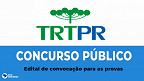 Concurso TRT-PR 2022: Sai convocação para provas em agosto