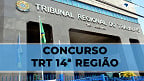 Concurso TRT-14 do Acre e Rondônia sairá pela FCC