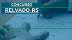 Concurso Prefeitura de Relvado-RS 2022: Sai edital com 7 vagas