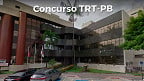 Concurso TRT-PB 2022: Sai edital para Técnicos e Analistas
