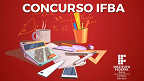 Concurso IFBA 2022: Abertas as inscrição para Técnicos administrativos e professores