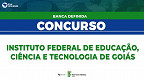 Concurso IFG 2022 para técnicos e professores tem edital iminente