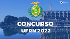 Concurso UFRN 2022: Local de prova para Técnicos Administrativos sai em 11 de janeiro