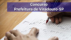 Concurso da Prefeitura de Viradouro SP 2022 é aberto com vagas de até R$ 13.631