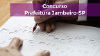 Concurso Prefeitura Jambeiro-SP 2022: Edital tem 44 vagas de até R$ 13,3 mil