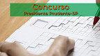 Concurso Prefeitura de Presidente Prudente-SP 2022: Sai edital com 25 vagas de até R$ 9.090