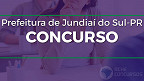 Concurso Prefeitura de Jundiaí do Sul-PR 2022: Saiu edital