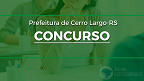 Concurso Prefeitura de Cerro Largo-RS 2022: Sai edital com 11 vagas