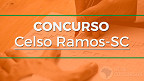 Concurso Prefeitura de Celso Ramos-SC 2022 é aberto; veja edital